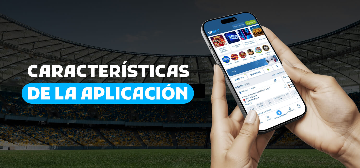 Características destacadas de la aplicación móvil 1xbet