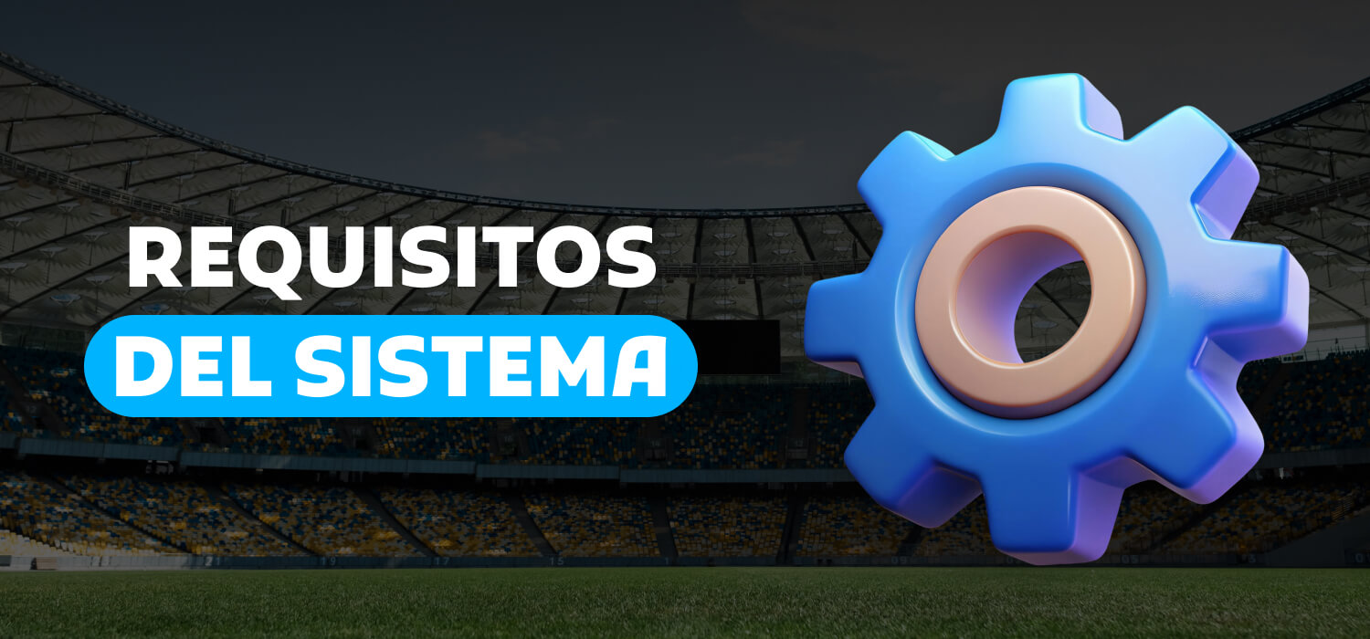 Requisitos del sistema para Android e iOS